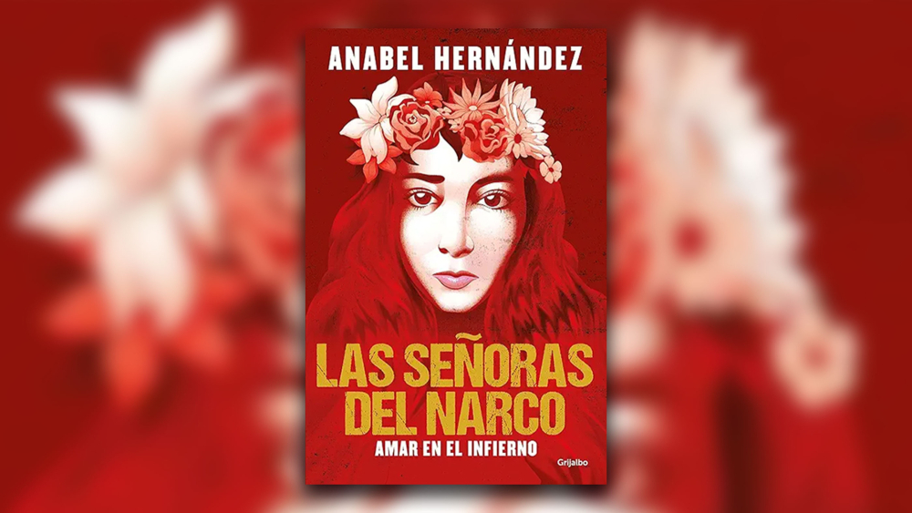 Portada de “Las señoras del narco. Amar en el infierno”, editado por Grijalbo. Foto: Especial