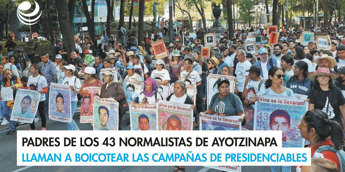 Padres de los 43 normalistas de Ayotzinapa llaman a boicotear las ...
