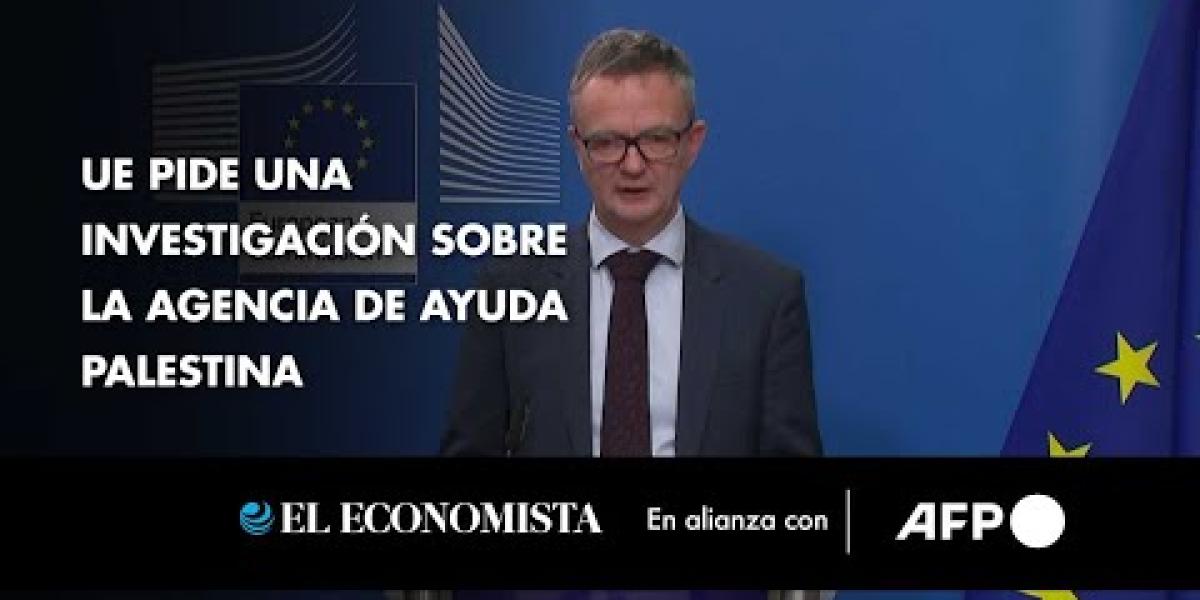UE pide una investigación sobre la agencia de ayuda palestina