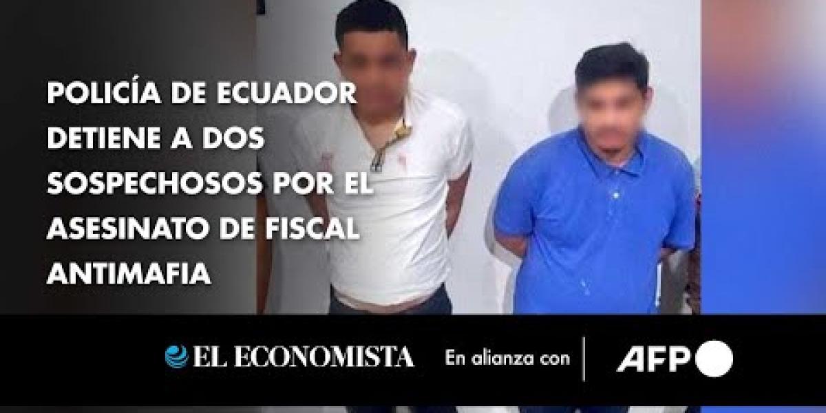 Policía de Ecuador detiene a dos sospechosos por el asesinato de fiscal ...