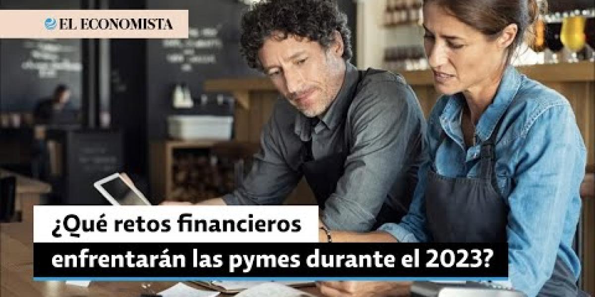 ¿Qué retos financieros enfrentarán las pymes durante el 2023?