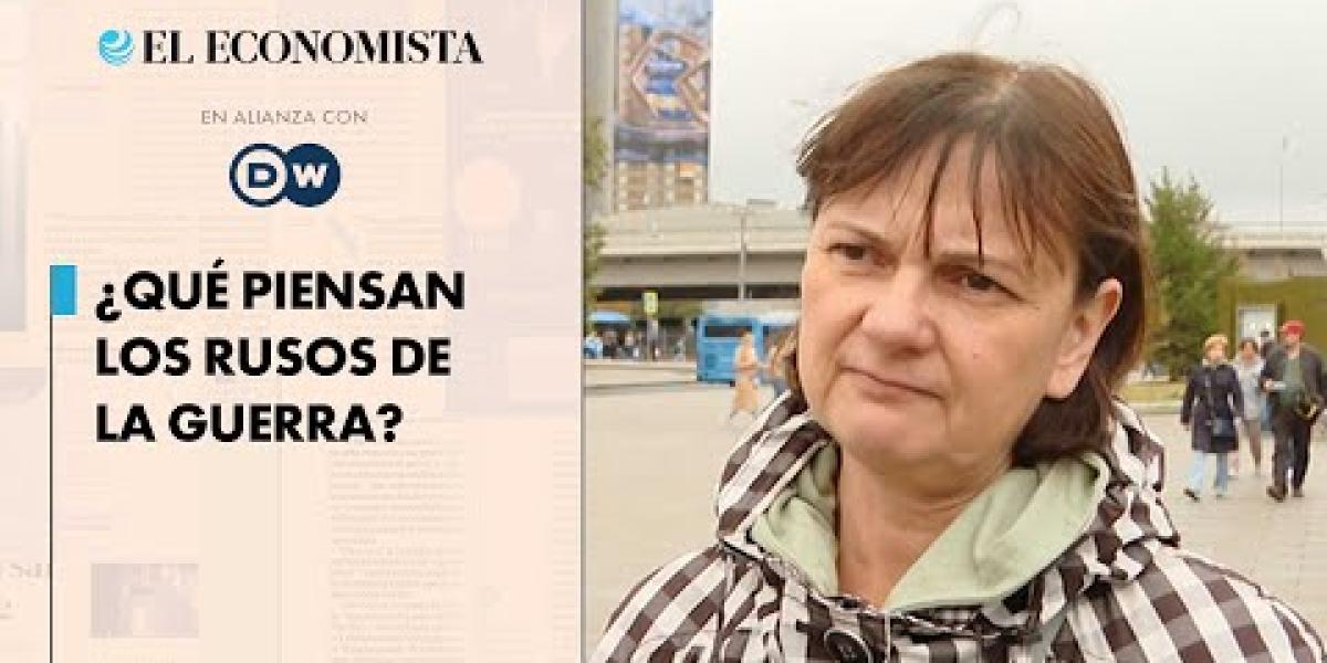 ¿Qué piensan los rusos de la guerra?
