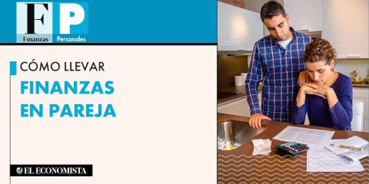 Cómo llevar finanzas en pareja