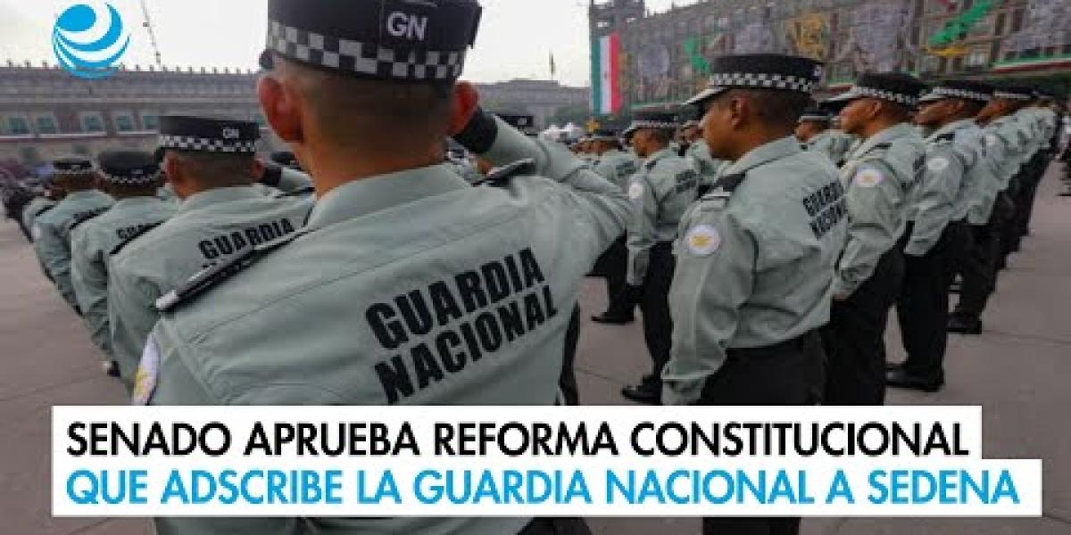 Senado aprueba reforma constitucional que adscribe la Guardia Nacional ...