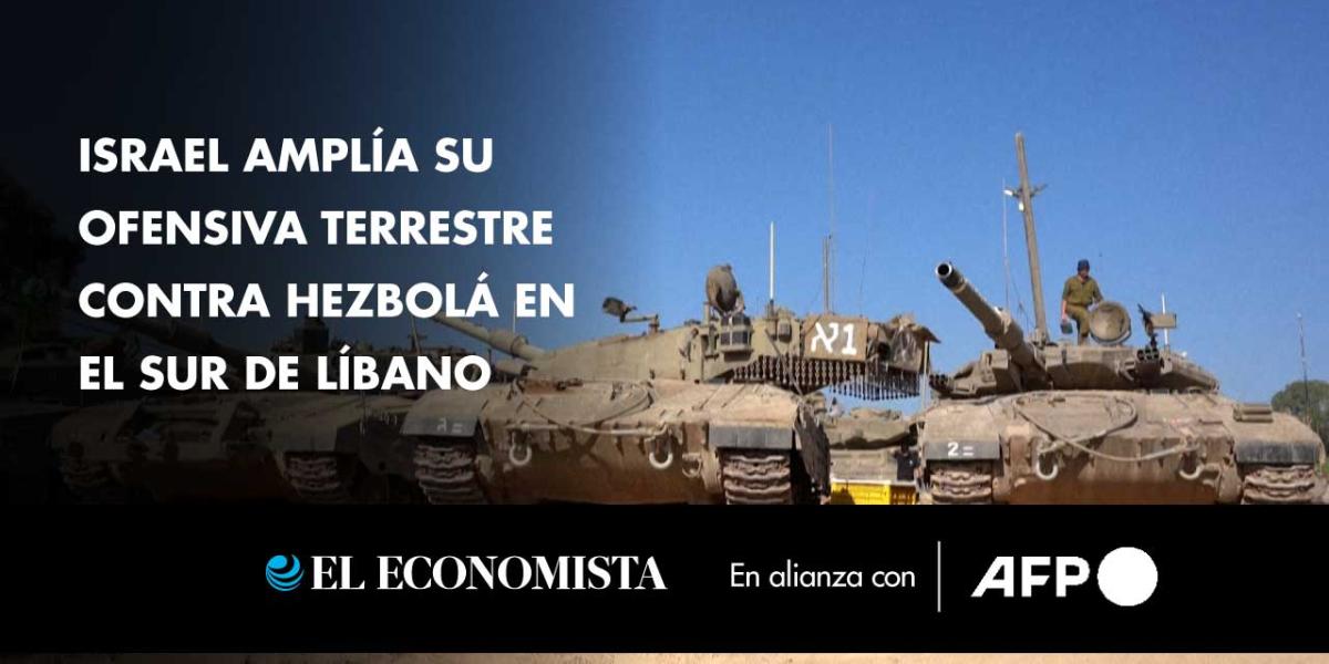 Israel amplía su ofensiva terrestre contra Hezbolá en el sur de Líbano