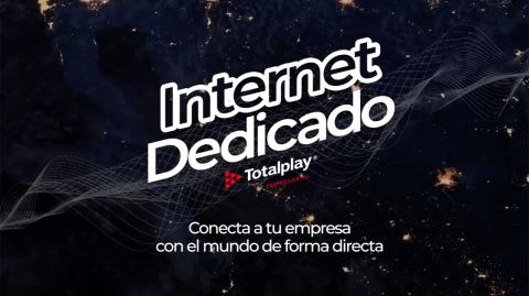 Internet dedicado de Totalplay Empresarial.