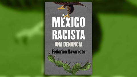 Portada del libro “México Racista. Una denuncia”. Ilustración EE: Cortesía.