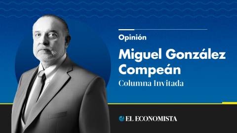 Miguel González Compeán | Columna invitada