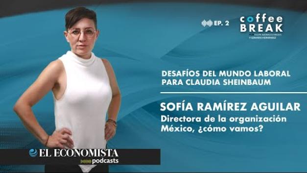 Sofía Ramírez Aguilar, directora de la organización México, ¿cómo vamos?, expone los 
principales retos que enfrentará el gobierno de Claudia Sheinbaum en la atención del mundo del trabajo.