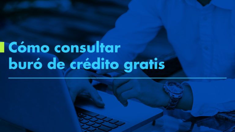 Cómo checar buró de crédito gratis