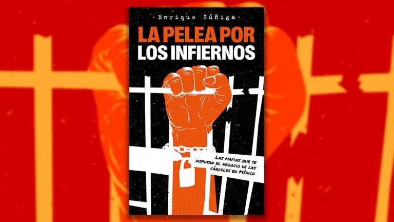 La pelea por los infiernos. Las mafias que se disputan el negocio de las cárceles de México, de Enirque Zúñiga, editado por Grijalbo. Foto EE: Especial