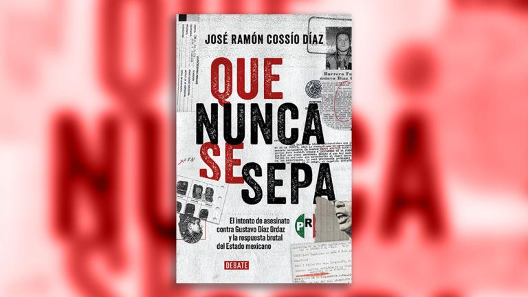 Portada del libro “Que nunca se sepa. El intento de asesinato contra Gustavo Díaz Ordaz y la respuesta brutal del Estado mexicano”. Ilustración EE: Especial.