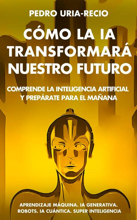 Portada del libro: Cómo la IA transformará nuestro futuro