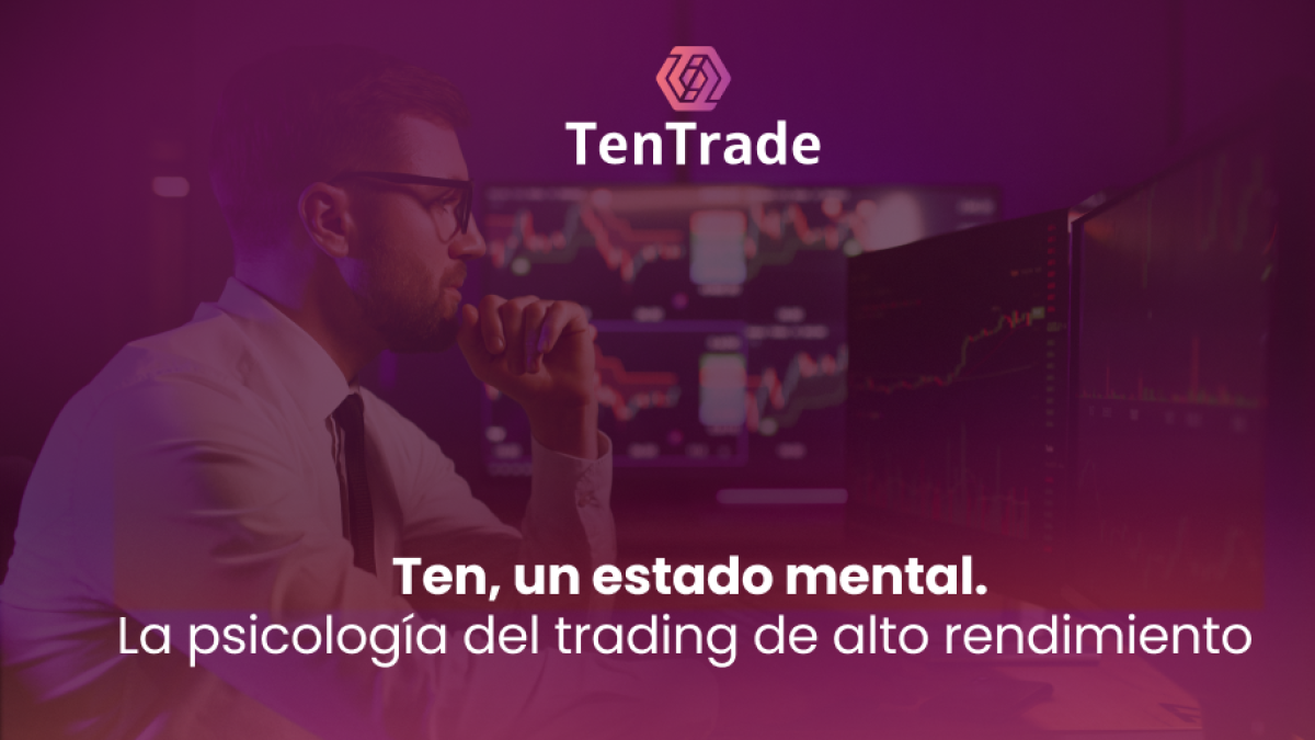 Ten, un estado mental. La psicología del trading de alto rendimiento