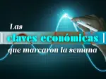 Las claves económicas que marcaron la semana