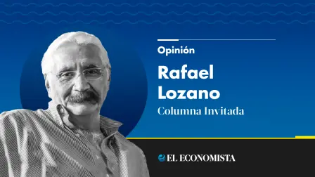 Rafael Lozano | Columna Invitada