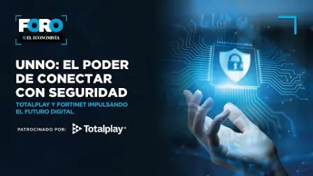 Foro "UNNO: El Poder de Conectar con Seguridad – Totalplay y Fortinet impulsando el futuro digital" presentado por El Economista