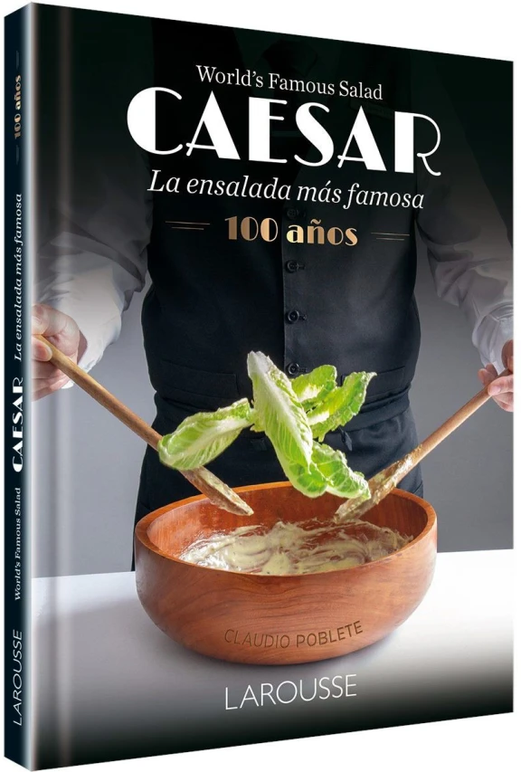 Caesar. La ensalada más famosa del mundo: 100 años